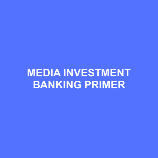 Media Investment Banking: League Table, Subsectors, and Trends